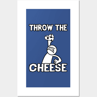 THROW THE CHEESE Posters and Art